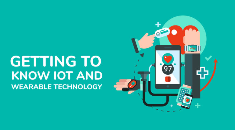 Getting to Know Internet of Things and Wearable Technology